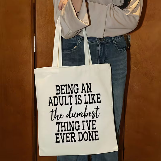 "Being An Adult Is Like The Dumbest Thing I've Ever Done" Canvas Tote Bag