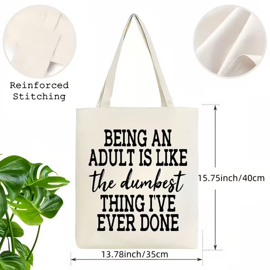 "Being An Adult Is Like The Dumbest Thing I've Ever Done" Canvas Tote Bag