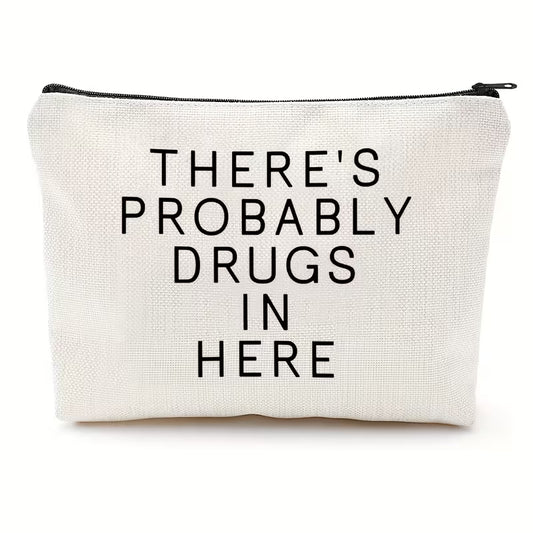 "There's Probably Drugs In Here" Makeup Bag - Medium