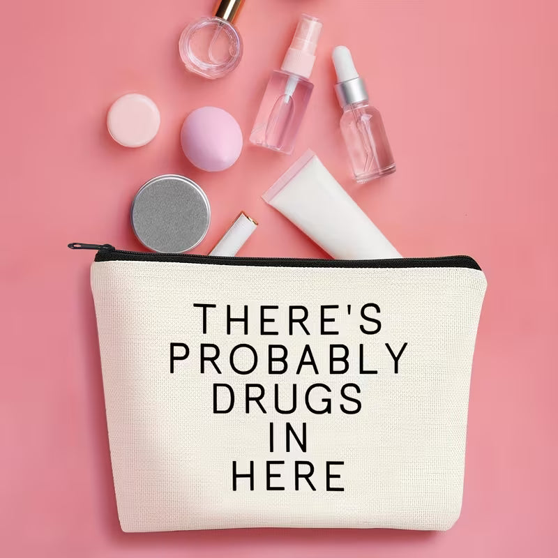 "There's Probably Drugs In Here" Makeup Bag - Medium