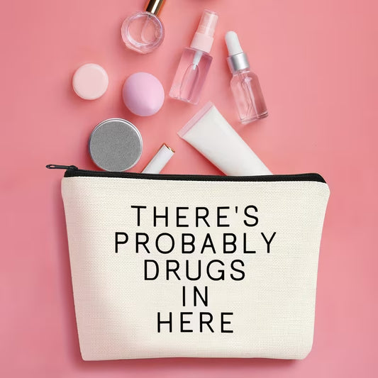 "There's Probably Drugs In Here" Makeup Bag - Medium