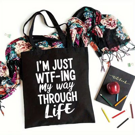 I'm Just WTF-ing My Way Through Life Tote
